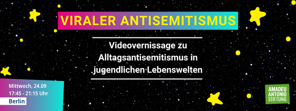 Viraler Antisemitismus - Videovernissage zu Alltagsantisemitismus in jugendlichen Lebenswelten